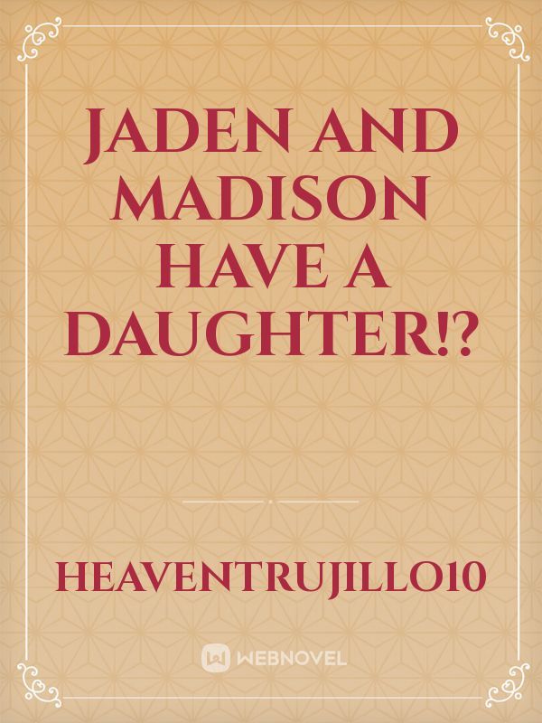 Jaden and Madison have a Daughter!?