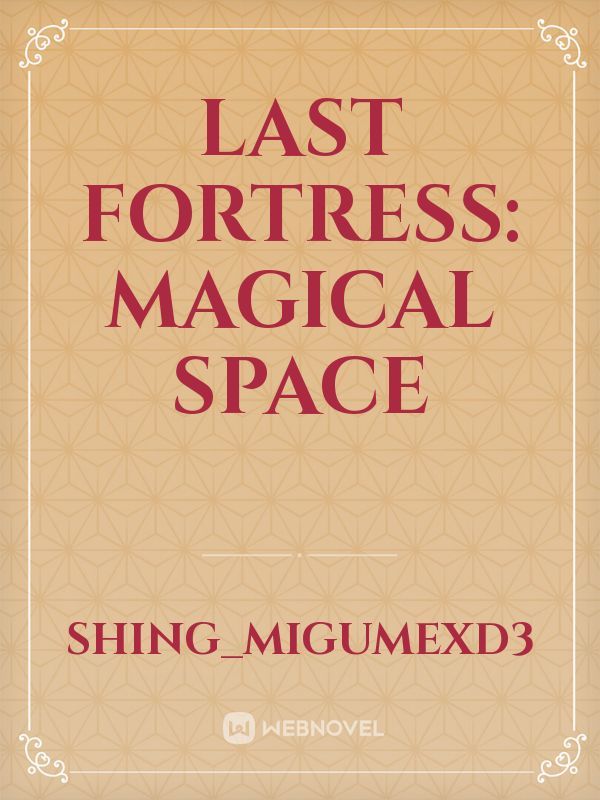 LAST FORTRESS: MAGICAL SPACE