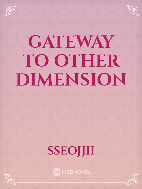 Gateway To Other Dimension