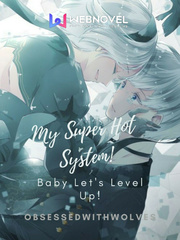 My Super Hot System: Baby let's level up! Book