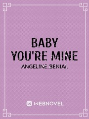 BABY YOU'RE MINE Book
