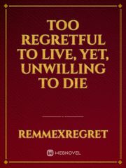 Too Regretful to Live, Yet, Unwilling to Die Book