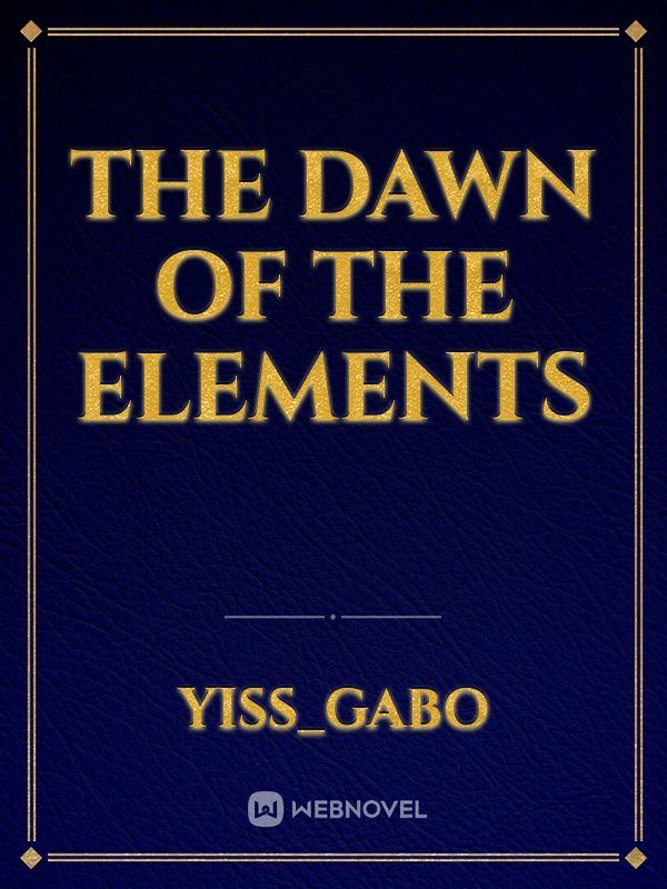 The dawn of the Elements