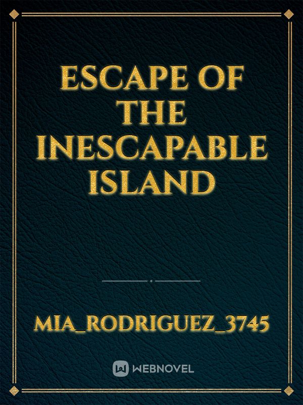 Escape of the Inescapable 
Island Book