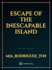 Escape of the Inescapable 
Island Book
