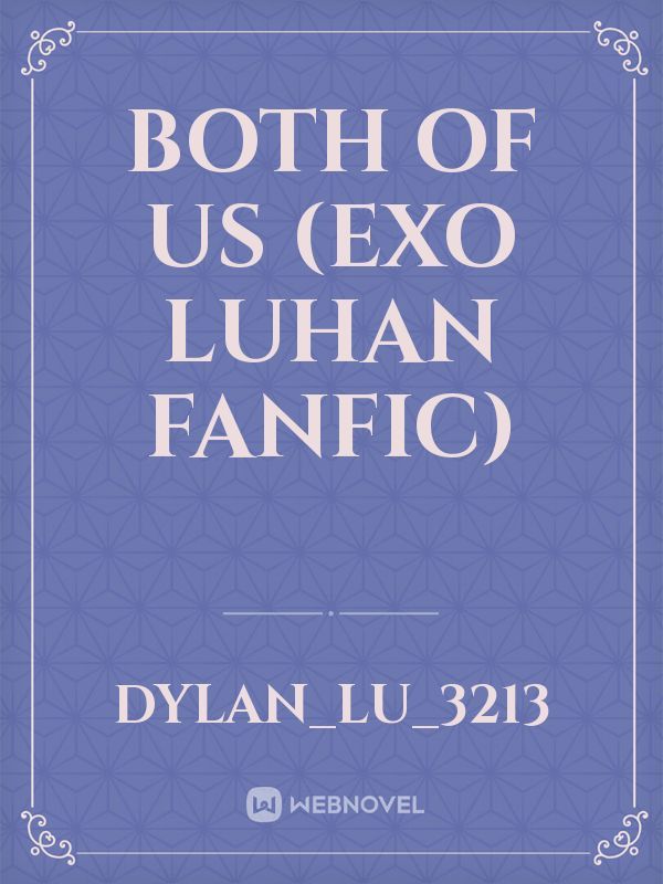 Both of us (Exo Luhan Fanfic)