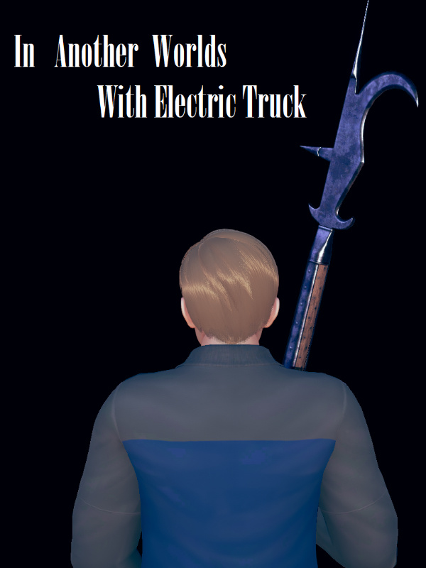 In Another Worlds With Electric Trucks