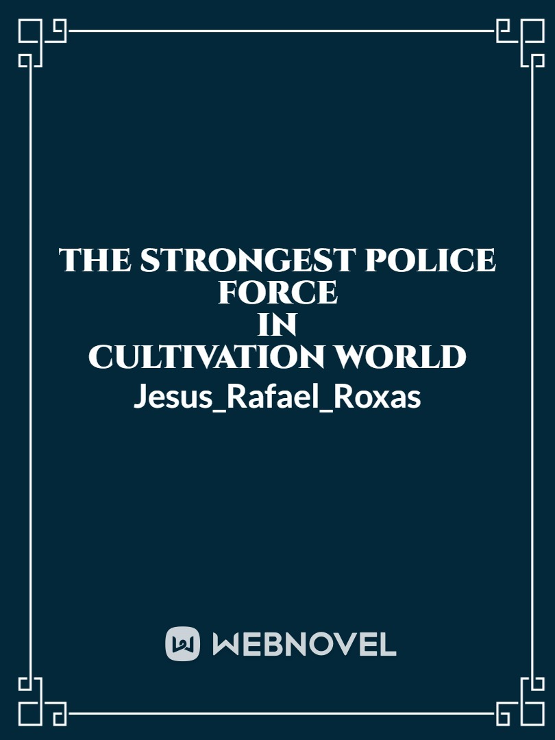 The Strongest Police Force In Cultivation World