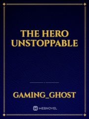 the hero unstoppable Book