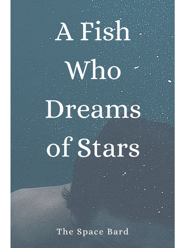 A Fish Who Dreams of Stars