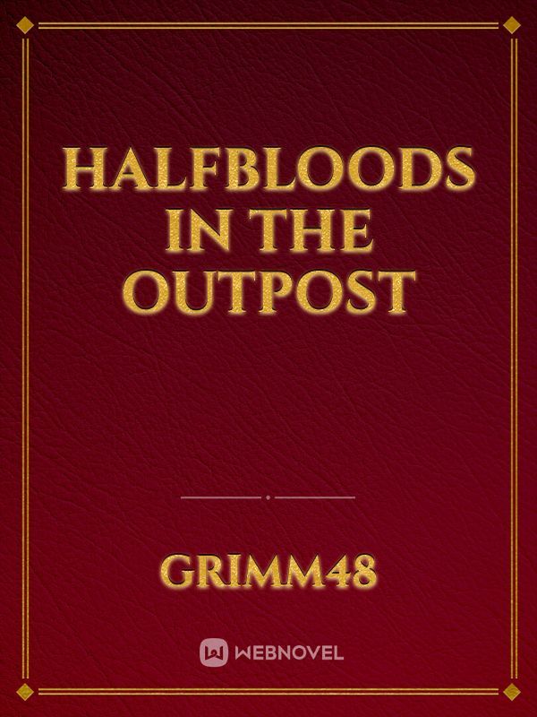 Halfbloods in the Outpost