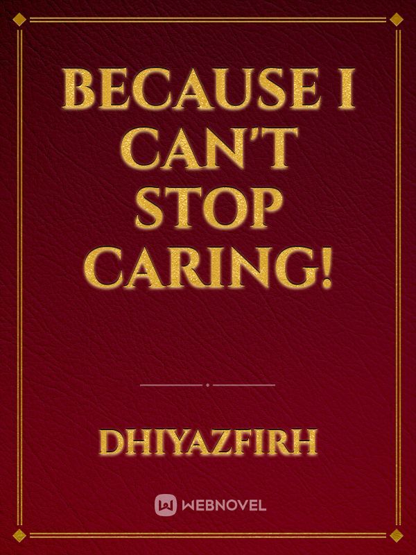 Because i can't stop caring! Book