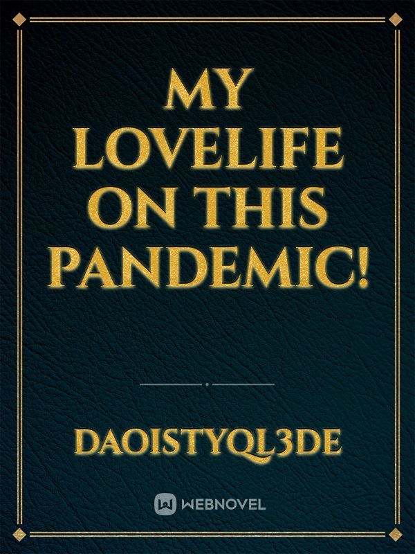 My Lovelife on this Pandemic!