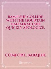 Bam!!! she collide with the mountain man.Afraid,she quickly apologize. Book