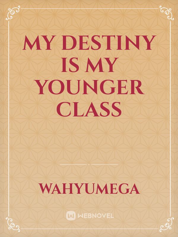 My Destiny is My Younger Class Book