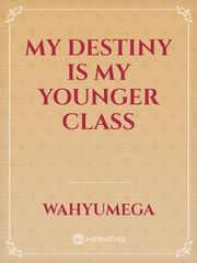 My Destiny is My Younger Class Book