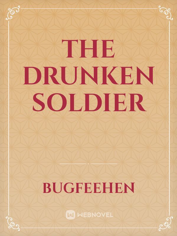 The Drunken Soldier