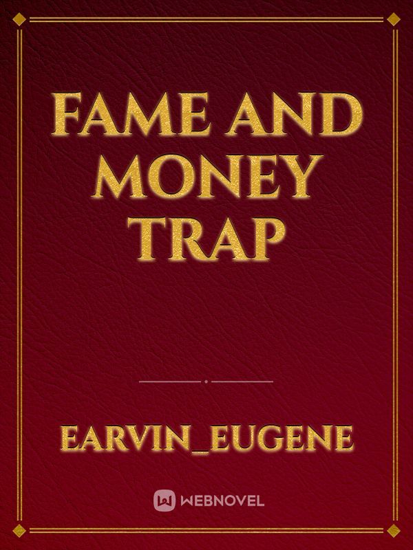 Fame and Money Trap