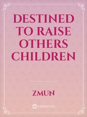 Destined to raise others children Book