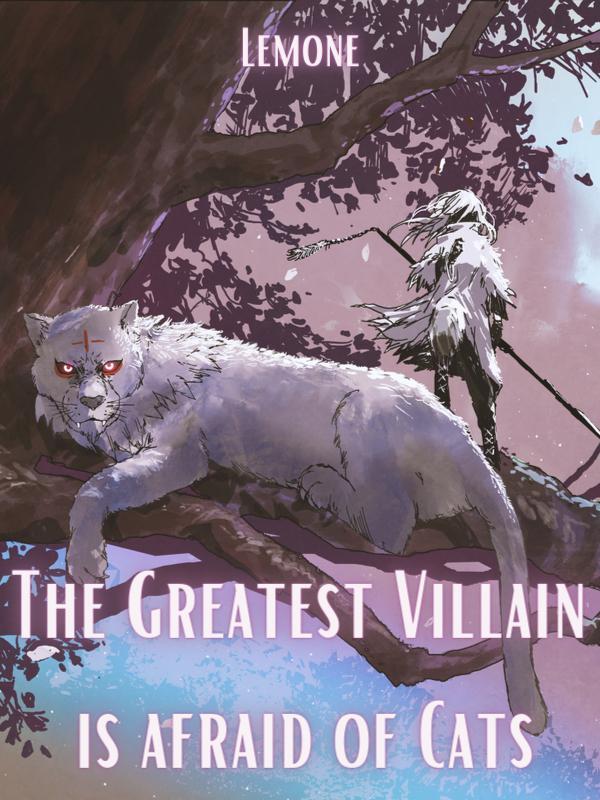 The Greatest Villain is Afraid of Cats