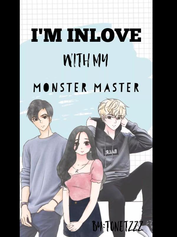 IM INLOVE WITH MY MONSTER MASTER