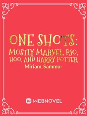 One shots: Mostly Marvel, PJO, HOO, and Harry Potter Book