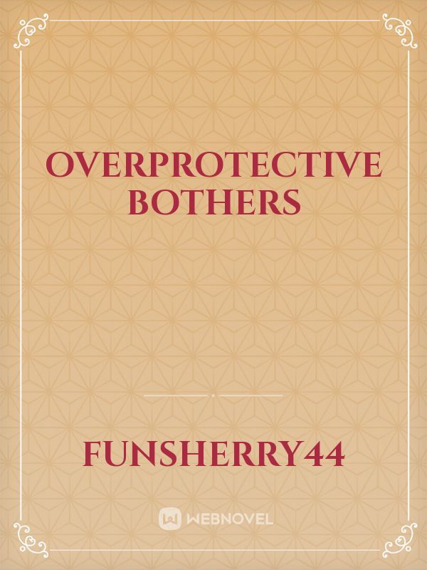 Overprotective Bothers Book