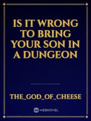 Is it wrong to bring your son in a dungeon Book