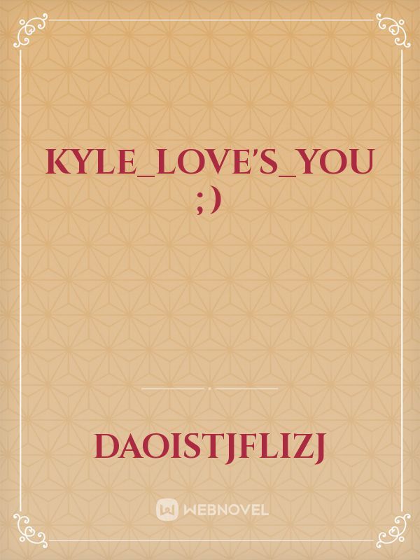 kyle_love's_you ;)