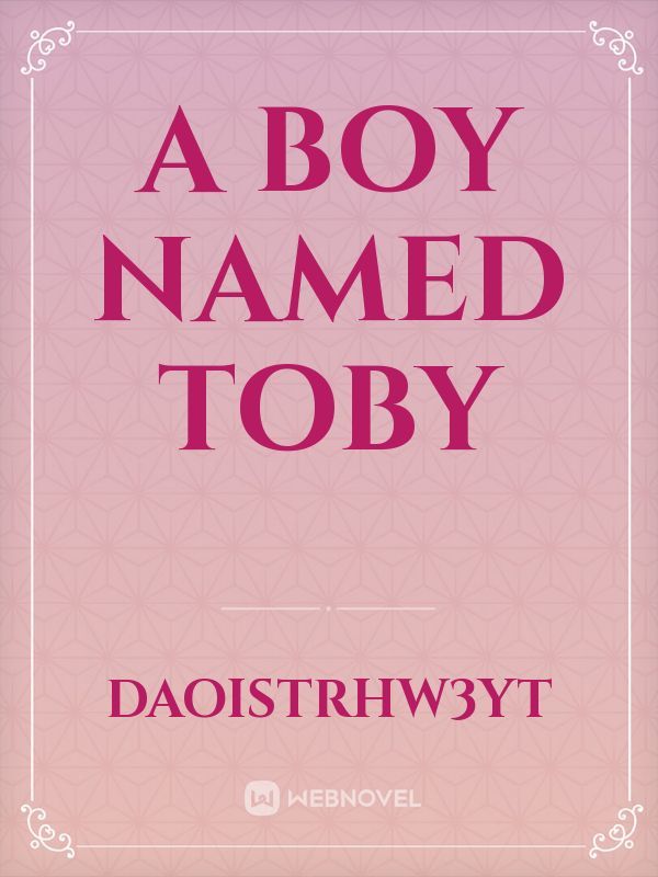 A boy named Toby