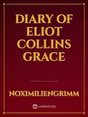 Diary of Eliot Collins Grace Book
