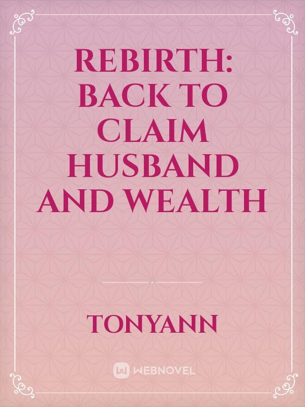 Rebirth: Back To Claim Husband And Wealth Book