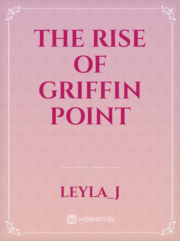 The Rise Of Griffin Point