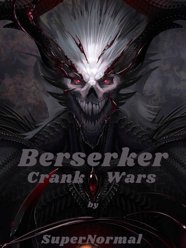 Berserker... Crank Wars!