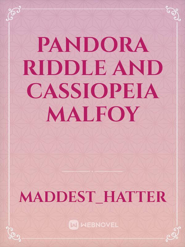 Pandora Riddle and Cassiopeia Malfoy Book