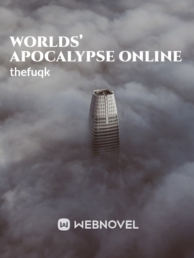 WORLDS’ APOCALYPSE ONLINE FREE CHAPTERS Book