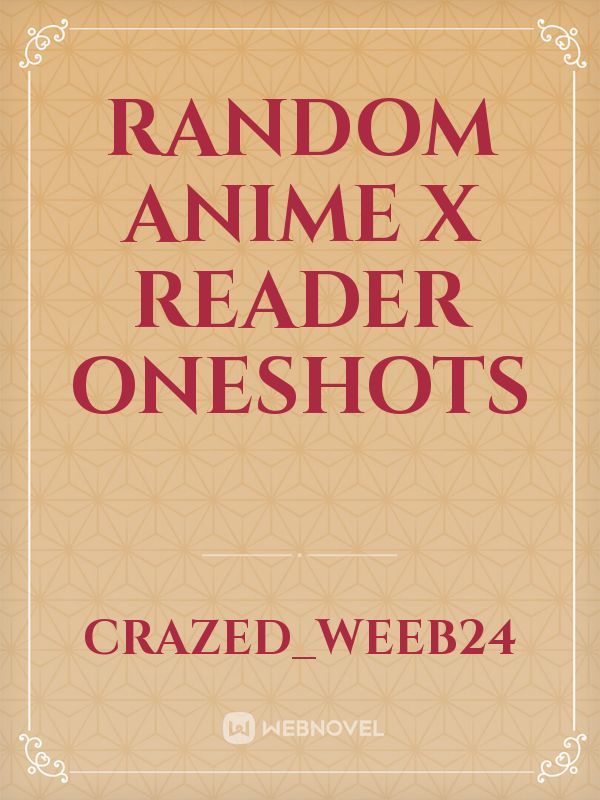 Random Anime x Reader Oneshots Book