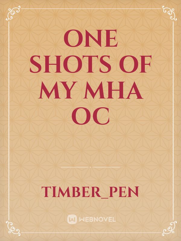 One shots of my MHA oc