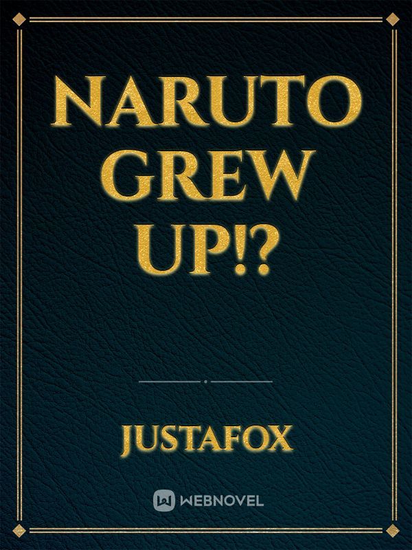 Naruto Grew Up!?