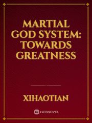Martial God System: Towards Greatness Book