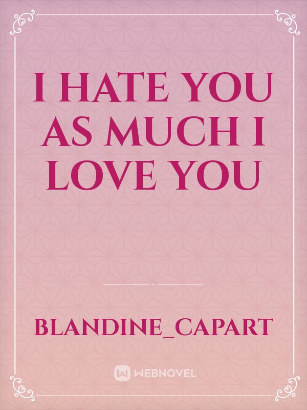 I Hate You As Much I Love You Book