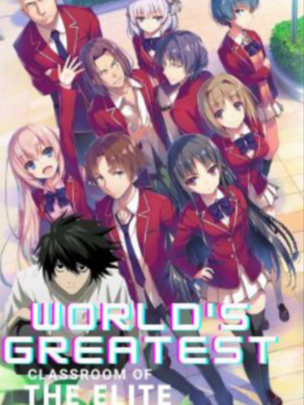 World's Greatest (Classroom of the Elite x Male Reader Preview)