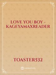 Love you Boy - kageyamaxreader Book