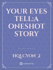Your eyes tell:A oneshot story Book