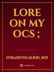 Lore on my ocs ; Book