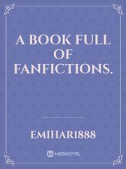 A Book full of Fanfictions. Book