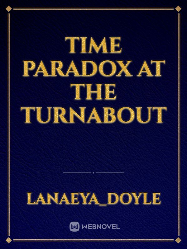 Time Paradox at the Turnabout