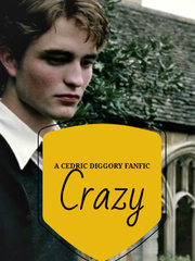 Crazy- A Cedric Diggory Fanfic Book