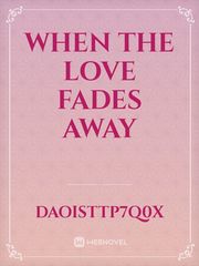 When the Love Fades Away Book