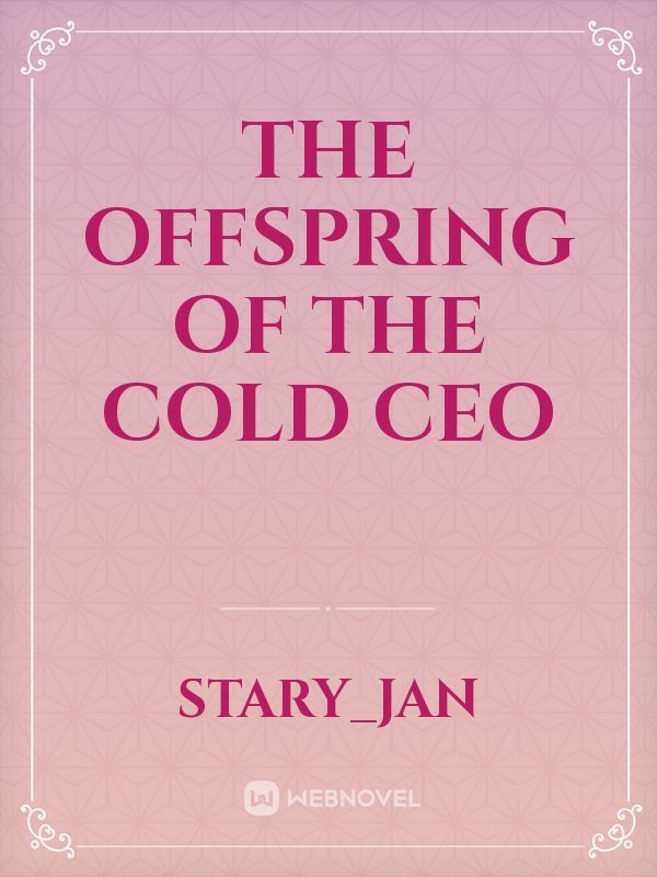 The Offspring of the Cold CEO